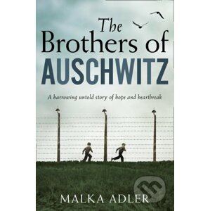 The Brothers of Auschwitz - Malka Adler