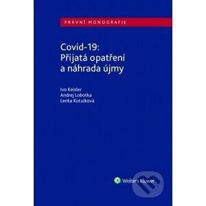 Covid-19 Přijatá opatření a náhrada újmy - Ivo Keisler, Andrej Lobotka, Lenka Kotulková