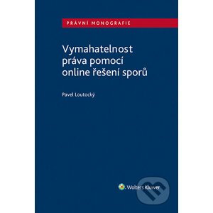 E-kniha Vymahatelnost práva pomocí online řešení sporů - Pavel Loutocký