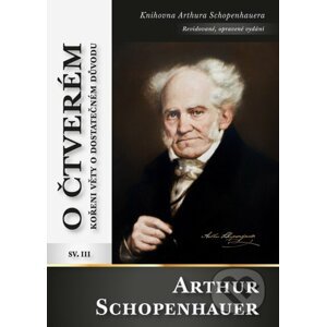 O čtverém kořeni věty o dostatečném důvodu - Arthur Schopenhauer