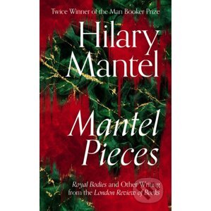 Mantel Pieces - Hilary Mantel