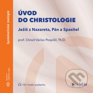 Úvod do christologie - prof. Ctirad Václav Pospíšil