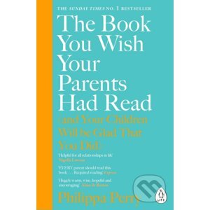 The Book You Wish Your Parents Had Read - Philippa Perry