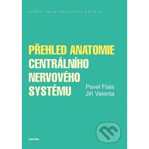 E-kniha Přehled anatomie centrálního nervového systému - Pavel Fiala, Jiří Valenta