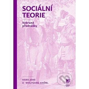Sociální teorie - Hans Joas, Wolfgang Knöbl