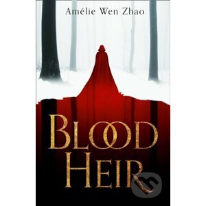 Blood Heir - Amélie Wen Zhao