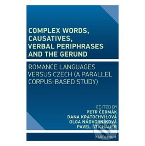 E-kniha Complex Words, Causatives, Verbal Periphrases and the Gerund - Pavel Štichauer, Olga Nádvorníková, Dana Kratochvílová, Petr Čermák