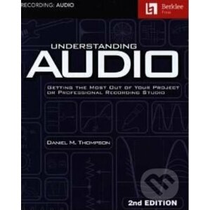 Understanding Audio - 2nd Edition - Daniel M. Thompson