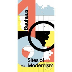 Bauhaus 100: Sites of Modernism - Wolfgang Pehnt, Werner Durth