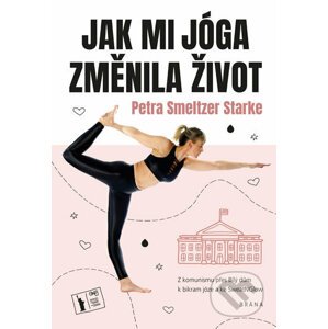 Jak mi jóga změnila život - Petra Smeltzer Starke