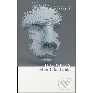 Men Like Gods - H.G. Wells