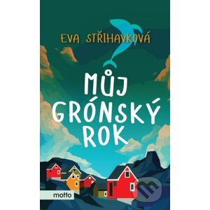 Můj grónský rok - Eva Střihavková