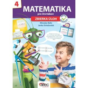 Matematika pre štvrtákov - zbierka úloh - Miroslav Belic, Janka Striežovská