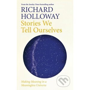 Stories We Tell Ourselves - Richard Holloway