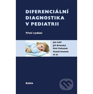 Diferenciální diagnostika v pediatrii - Jan Lebl, Jiří Bronský, Petr Pohunek, Tomáš Seeman