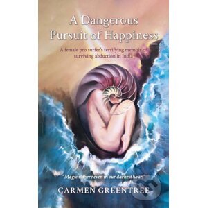 A Dangerous Pursuit of Happiness - Carmen Greentree