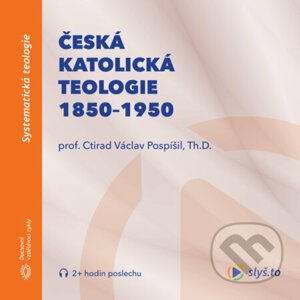 Česká katolická teologie 1850-1950 a přírodní vědy - prof. Ctirad Václav Pospíšil