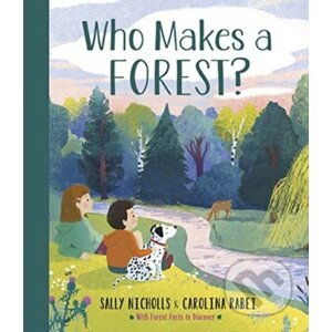 Who Makes a Forest? - Sally Nicholls, Carolina Rabei (ilustrácie)