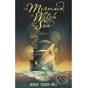 The Mermaid, the Witch and the Sea - Maggie Tokuda-Hall