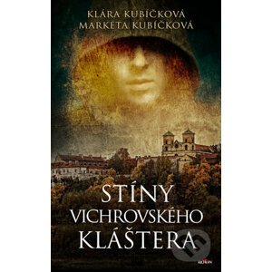 Stíny Vichrovského kláštera - Klára Kubíčková, Markéta Kubíčková