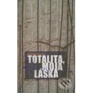 Totalita, moja láska - Mikuláš Kočan