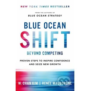 Blue Ocean Shift - Renee A. Mauborgne, W. Chan Kim