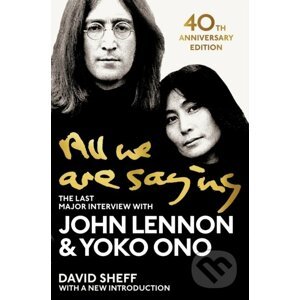 All We Are Saying - John Lennon, Yoko Ono, David Sheff