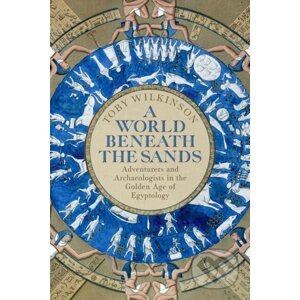 A World Beneath Sands - Toby Wilkinson