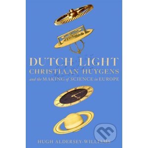 Dutch Light - Hugh Aldersey-Williams