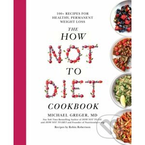 The How Not To Diet Cookbook - Michael Greger