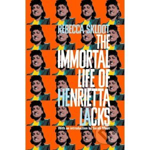 The Immortal Life of Henrietta - Rebecca Skloot