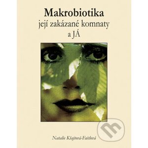 Makrobiotika, její zakázané komnaty a JÁ - Natakie Kšajtová-Fajtlová