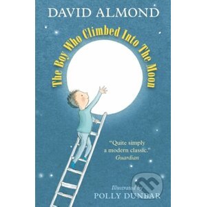 The Boy Who Climbed into the Moon - David Almond, Polly Dunbar (ilustrácie)