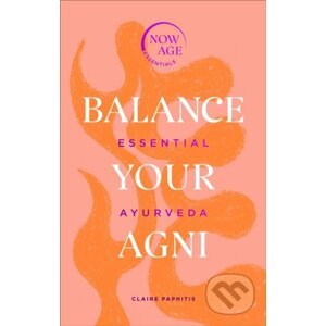 Balance Your Agni - Claire Paphitis