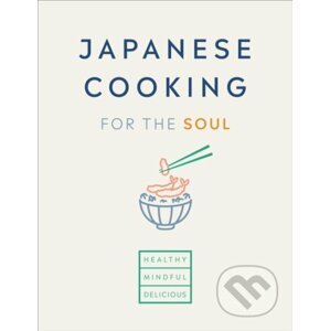 Japanese Cooking for the Soul - Ebury