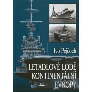 Letadlové lodě kontinentální Evropy - Ivo Pejčoch