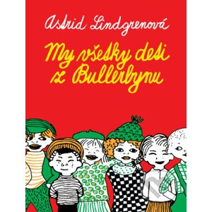 My všetky deti z Bullerbynu - Astrid Lindgren, Ingrid Vang Nyman (ilustrátor)