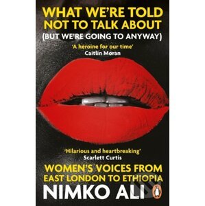 What We’re Told Not to Talk About (But We’re Going to Anyway) - Nimko Ali