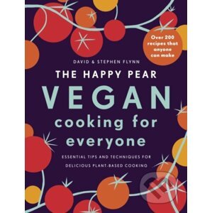 The Happy Pear: Vegan Cooking for Everyone - David Flynn, Stephen Flynn