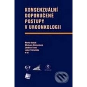 Konsenzuální doporučené postupy v uroonkologii - Marko Babjuk, Michaela Matoušková, Jindřich Fínek, Luboš Petruželka a kol.