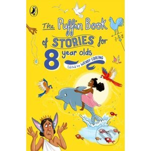 The Puffin Book of Stories for Eight-year-olds - Wendy Cooling