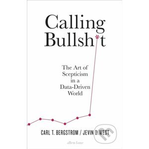 Calling Bullshit - Jevin D. West, Carl T. Bergstrom
