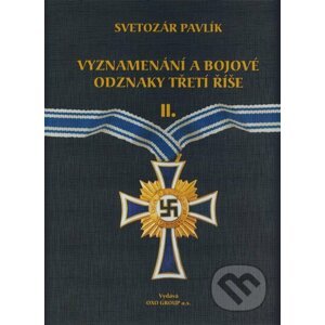 Vyznamenání a bojové odznaky Třetí říše II. - Svetozár Pavlík