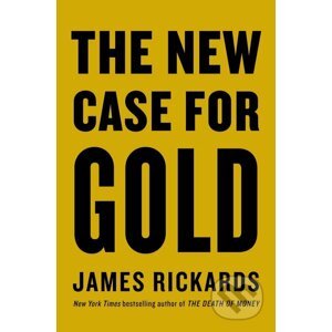 The New Case for Gold - James Rickards