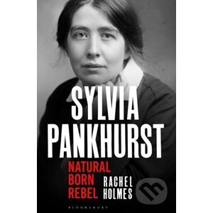 Sylvia Pankhurst - Rachel Holmes