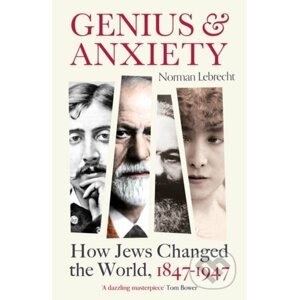 Genius and Anxiety - Norman Lebrecht