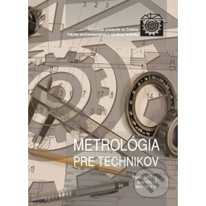 Metrológia pre technikov - Jozef Krilek, Marián Kučera, Milan Helexa