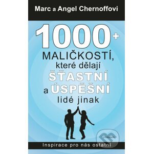 E-kniha 1000 + maličkostí, které dělají šťastní a úspěšní lidé jinak - Marc Chernoff, Angel Chernoff