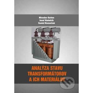Analýza stavu transformátorov a ich materiálov - Miroslav Gutten, Jozef Kúdelčík, Daniel Korenčiak