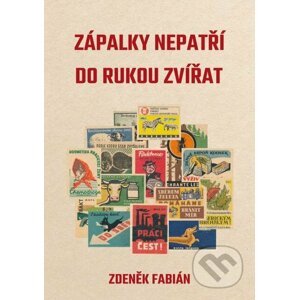E-kniha Zápalky nepatří do rukou zvířat - Zdenek Fabian